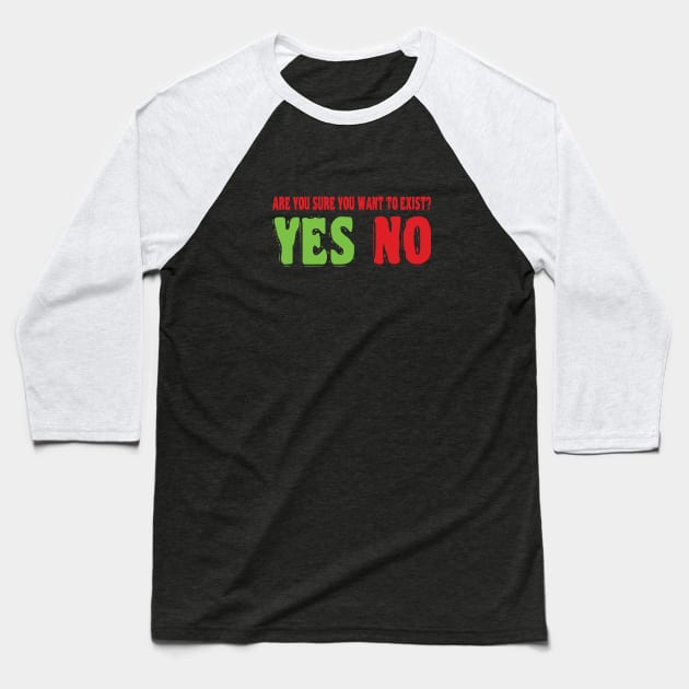 Are you sure you want to exist? Baseball T-Shirt by passivemoth